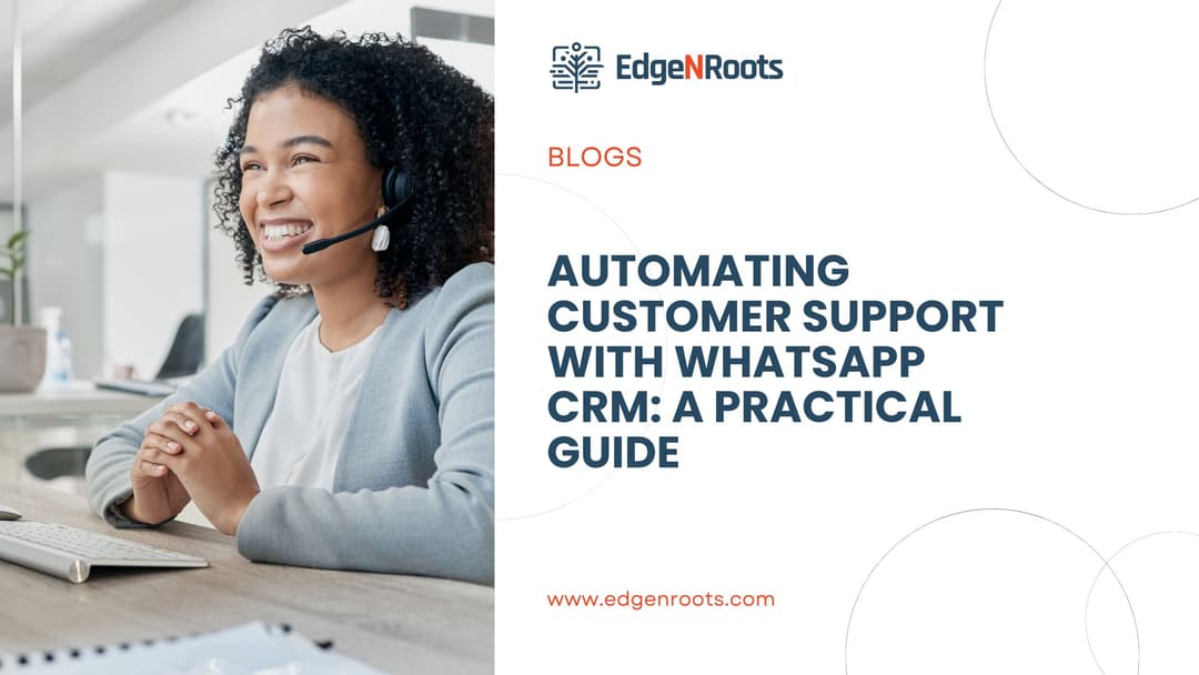 Automating Customer Support with WhatsApp CRM: A Practical Guide