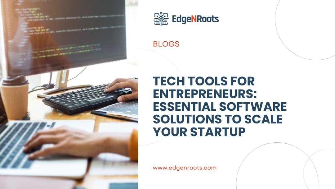Tech Tools for Entrepreneurs: Essential Software Solutions to Scale Your Startup